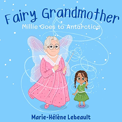 Fairy Grandmother: Millie Goes to Antarctica cover