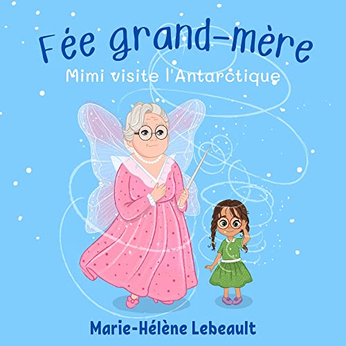 Fée grand-mère : Mimi visite l'Antarctique cover