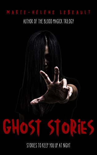 Ghost Stories: Stories to Keep You Up At Night