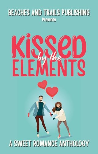 Kissed by the Elements: A Sweet Romance Anthology cover