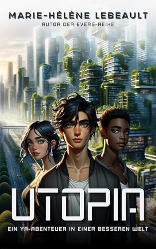 Utopia: Ein YA-Abenteuer in einer besseren Welt cover